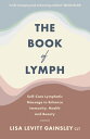 The Book of Lymph Self-care Lymphatic Massage to Enhance Immunity, Health and Be...