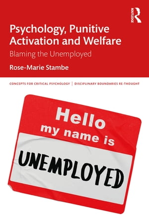 Psychology, Punitive Activation and Welfare Blaming the Unemployed