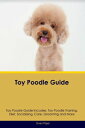 ŷKoboŻҽҥȥ㤨Toy Poodle Guide Toy Poodle Guide Includes Toy Poodle Training, Diet, Socializing, Care, Grooming, and MoreŻҽҡ[ Evan Piper ]פβǤʤ794ߤˤʤޤ