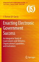 Enacting Electronic Government Success An Integrative Study of Government-wide Websites, Organizational Capabilities, and Institutions【電子書籍】 J. Ramon Gil-Garcia