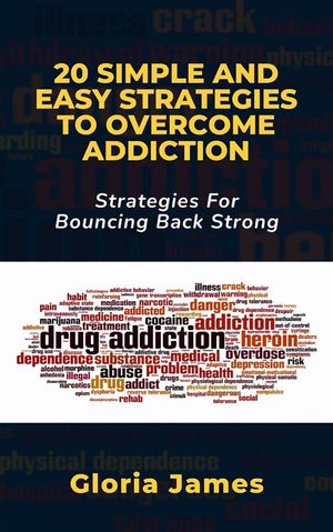 20 SIMPLE AND EASY STRATEGIES TO OVERCOME ADDICTION