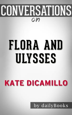 Conversations on Flora and Ulysses: by Kate DiCamillo | Conversation Starters