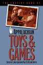 The Foxfire Book of Appalachian Toys and Games【電子書籍】