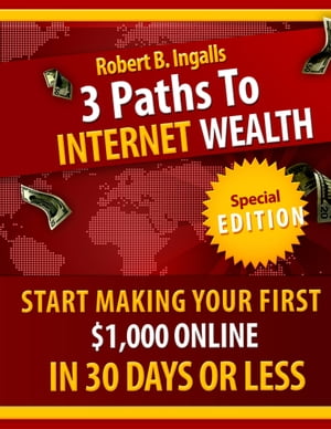 ŷKoboŻҽҥȥ㤨3 Paths to Internet Wealth: Start Making Your First $1000 Online in 30 Days or LessŻҽҡ[ Robert B. Ingalls ]פβǤʤ232ߤˤʤޤ