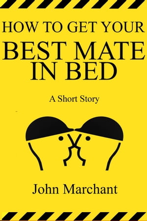 How to Get Your Best Mate in Bed【電子書籍