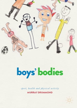 Boys' Bodies Sport, Health and Physical Activity