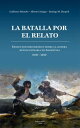 La batalla por el relato Ensayo historiogr fico sobre la guerra revolucionaria en Argentina: 1959-1989【電子書籍】 Santiago Mario Sinopoli