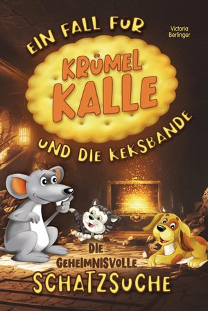 Die geheimnisvolle Schatzsuche - Ein Fall f?r Kr?mel Kalle und die Keksbande Ein Mitmachbuch f?r Kinder. Das fesselnde Kinderbuch ab 6 Jahre voller Abenteuer, Faszination und kniffligen R?tselspa?! Ein ideales Besch?ftigungsbuch!