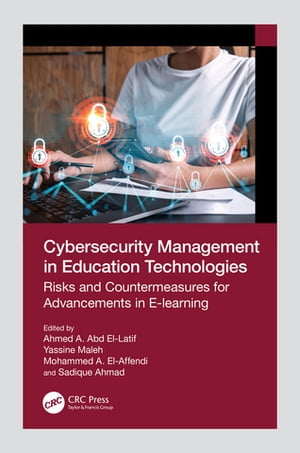 Cybersecurity Management in Education Technologies Risks and Countermeasures for Advancements in E-learning