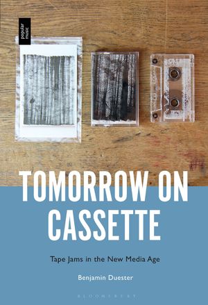 Tomorrow on Cassette Tape Jams in the New Media Age【電子書籍】[ Dr. Benjamin Duester ]