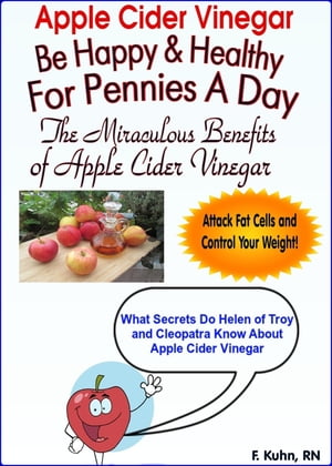 Apple Cider Vinegar: Be Healthy And Happy For Pennies A Day