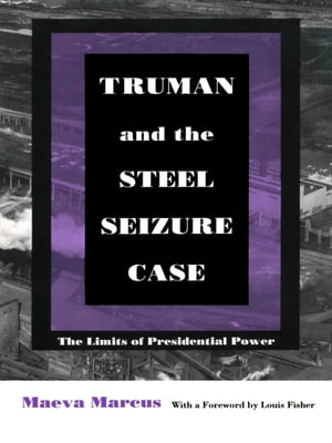 Truman and the Steel Seizure Case