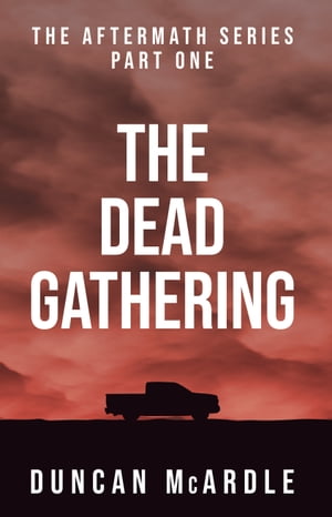 The Dead Gathering Part one of the Aftermath seriesŻҽҡ[ Duncan McArdle ]