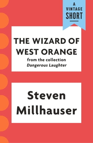 The Wizard of West OrangeŻҽҡ[ Steven Millhauser ]