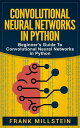 ŷKoboŻҽҥȥ㤨Convolutional Neural Networks in Python: Beginner's Guide to Convolutional Neural Networks in PythonŻҽҡ[ Frank Millstein ]פβǤʤ450ߤˤʤޤ