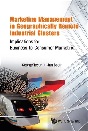 Marketing Management In Geographically Remote Industrial Clusters: Implications For Business-to-consumer Marketing