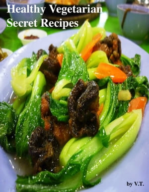 Healthy Vegetarian Secret Recipes