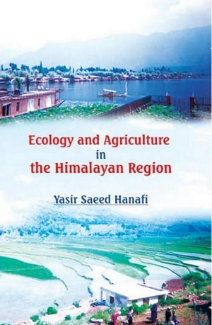 Ecology and Agriculture in the Himalayan Region: Problems and Prospects of Agricultural Development in North-Western Himalaya