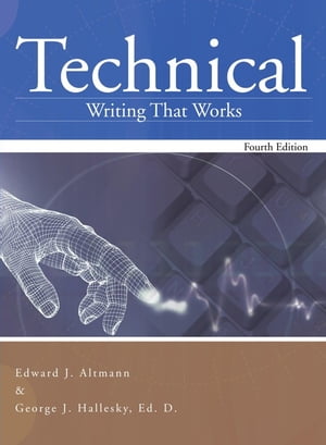 Technical Writing That Works Fourth Edition【電子書籍】 Edward J. Altmann