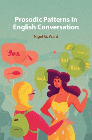 Prosodic Patterns in English Conversation【電子書籍】 Nigel G. Ward