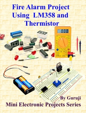 Fire Alarm Project Using LM358 and Thermistor