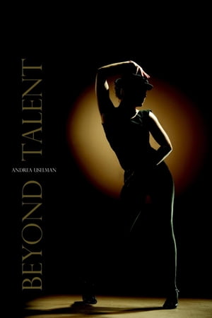 Beyond Talent【電子書籍】[ Andrea Uselman ]