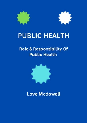 Public health Role And Responsibility Of Public HealthŻҽҡ[ Love McDowell ]