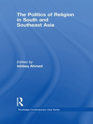 The Politics of Religion in South and Southeast Asia【電子書籍】
