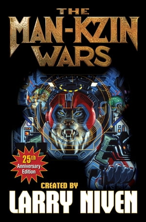 The Man-Kzin Wars 25th Anniversary Edition【電子書籍】 Larry Niven