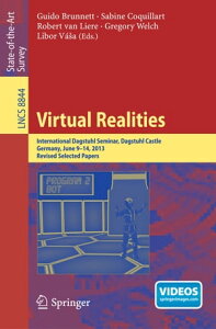 Virtual Realities International Dagstuhl Seminar, Dagstuhl Castle, Germany, June 9-14, 2013, Revised Selected Papers【電子書籍】