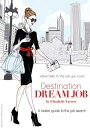 Destination Dream Job A Ladies' Guide To The Job Search【電子書籍】[ Elisabeth Yarrow ]