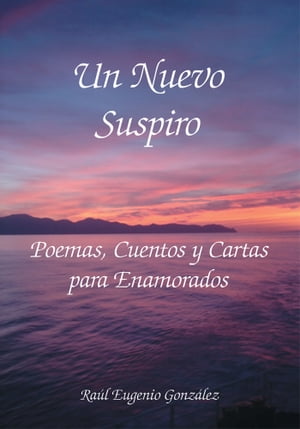 Un Nuevo Suspiro Poemas, Cuentos Y Cartas Para Ena