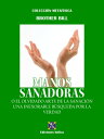 Manos Sanadoras O el olvidado Arte de la Sanaci n - Una inexorable b squeda por la verdad【電子書籍】 Brother Bill