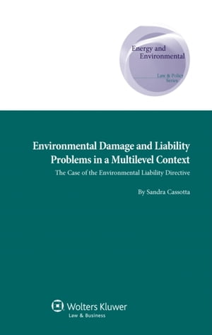 Environmental Damage and Liability Problems in a Multilevel Context The Case of the Environmental Liability Directive