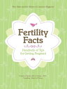 Fertility Facts Hundreds of Tips for Getting Pregnant【電子書籍】[ Editors of Conceive...