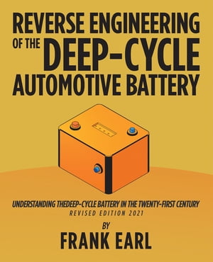 ŷKoboŻҽҥȥ㤨Reverse Engineering of the Deep-Cycle Automotive Battery Understanding the Deep-Cycle Battery in the Twenty-First CenturyŻҽҡ[ Frank Earl ]פβǤʤ552ߤˤʤޤ