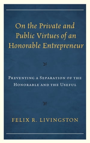 On the Private and Public Virtues of an Honorable Entrepreneur