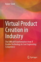 Virtual Product Creation in Industry The Difficult Transformation from IT Enabler Technology to Core Engineering Competence