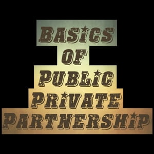 Basics of Public Private Partnership