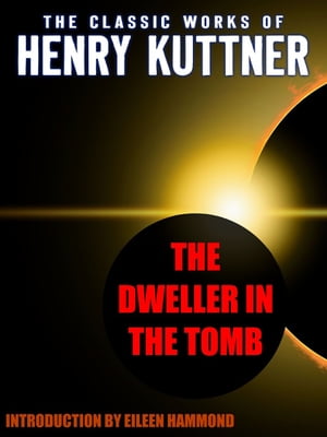 The Dweller in the TombŻҽҡ[ Henry Kuttner ]