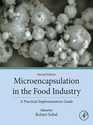 Microencapsulation in the Food Industry A Practical Implementation Guide