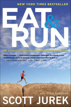 Eat & Run My Unlikely Journey to Ultramarathon Greatness【電子書籍】[ Scott Jurek ]