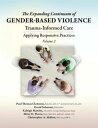 The Expanding Continuum of Gender-Based Violence: Trauma-Informed Care, Volume 2...