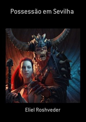 Possess?o Em Sevilha【電子書籍】[ Eliel Roshveder ]