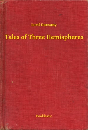 ŷKoboŻҽҥȥ㤨Tales of Three HemispheresŻҽҡ[ Lord Dunsany ]פβǤʤ100ߤˤʤޤ