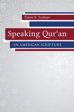 Speaking Qur 039 an An American Scripture【電子書籍】 Timur R. Yuskaev