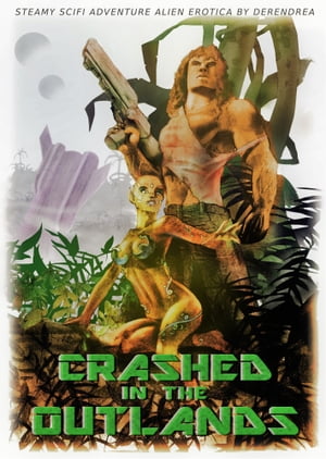 Crashed in the Outlands ~ Sci-Fi Alien Erotic Ad