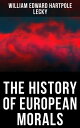 The History of European Morals From Augustus to Charlemagne【電子書籍】 William Edward Hartpole Lecky