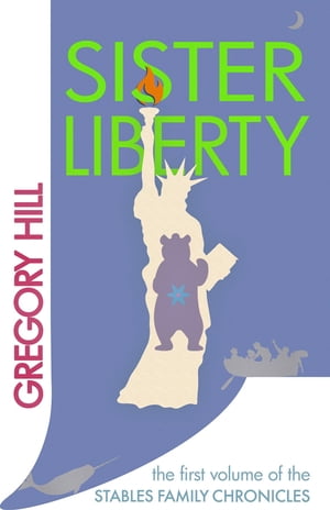 Sister Liberty【電子書籍】[ Gregory Hill ]