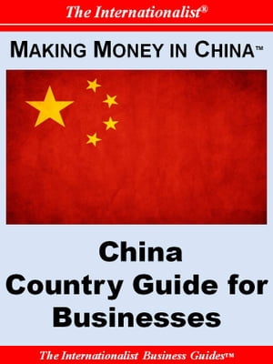 Making Money in China: China Country Guide for Businesses